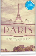 Paris Is Always A Good Idea Wall Mural