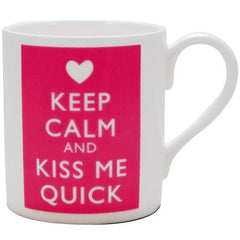 Keep Calm and Kiss Me Quick